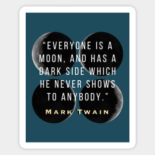 Moon phases and Mark Twain quote: Everyone is a moon... Magnet